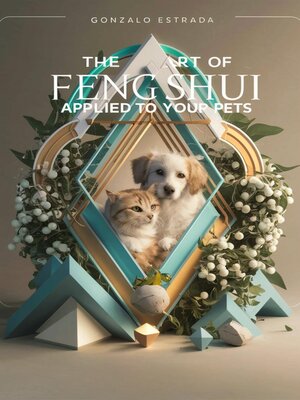 cover image of The Art of Feng Shui applied to your Pets